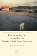 Photographing the Unseen Mexico: Maya Goded's Socially Engaged Documentaries