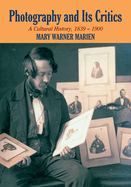 Photography and its Critics: A Cultural History, 1839-1900