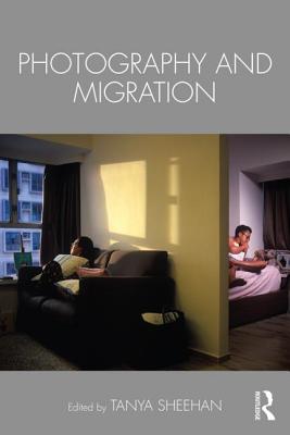 Photography and Migration - Sheehan, Tanya (Editor)