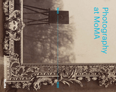 Photography at Moma: 1840-1920