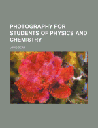 Photography for Students of Physics and Chemistry
