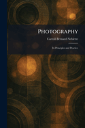 Photography: Its Principles and Practice