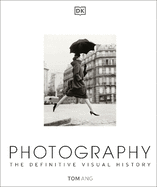 Photography: The Definitive Visual History