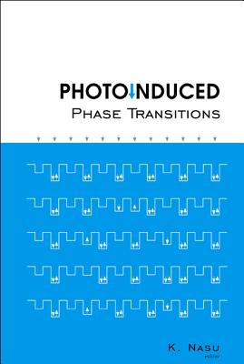 Photoinduced Phase Transitions - Nasu, Keiichiro (Editor)
