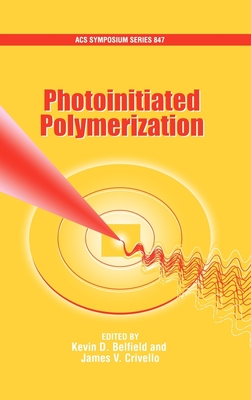 Photoinitiated Polymerization - Belfield, Kevin D (Editor), and Crivello, James V (Editor)