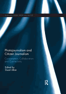 Photojournalism and Citizen Journalism: Co-Operation, Collaboration and Connectivity