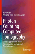 Photon Counting Computed Tomography: Clinical Applications, Image Reconstruction and Material Discrimination