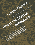 Photonic Matrix Computing: Using Optical Interference and Waveguide Arrays to Accelerate Neural Multiplication at Minimal Energy Cost