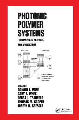 Photonic Polymer Systems: Fundamentals: Methods, and Applications - Wise, Donald L (Editor), and Wnek, Gary E (Editor), and Trantolo, Debra J (Editor)