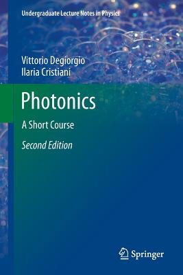 Photonics: A Short Course - Degiorgio, Vittorio, and Cristiani, Ilaria