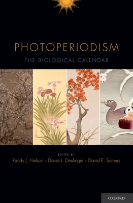 Photoperiodism: The Biological Calendar - Nelson, Randy J (Editor), and Denlinger, David L (Editor), and Somers, David E (Editor)