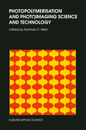 Photopolymerisation and photoimaging science and technology