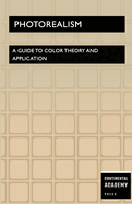Photorealism - A Guide to Color Theory and Application