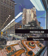 Photorealism: Beginnings to Today