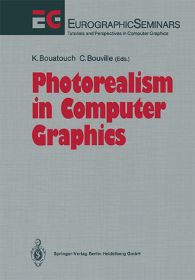 Photorealism in Computer Graphics - Bouatouch, Kadi (Editor), and Bouville, Christian (Editor)