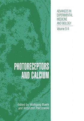 Photoreceptors and Calcium - Baehr, Wolfgang (Editor), and Palczewski, Krzysztof (Editor)