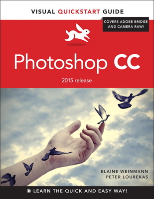 Photoshop CC: Visual QuickStart Guide (2015 Release) - Weinmann, Elaine, Pro, and Lourekas, Peter