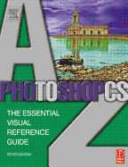 Photoshop CS A to Z: The Essential Visual Reference Guide - Bargh, Peter