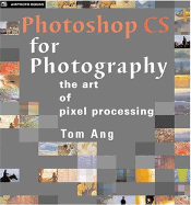 Photoshop CS for Photography: The Art of Pixel Processing