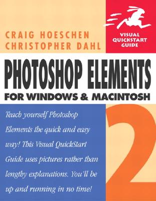 Photoshop Elements 2 for Windows and Macintosh: Visual QuickStart Guide - Hoeschen, Craig, and Pfiffner, Pam, and Dahl, Christopher