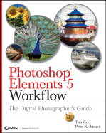 Photoshop Elements 5 Workflow: The Digital Photographer's Guide