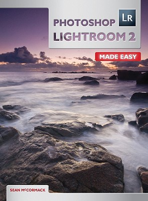 Photoshop Lightroom 2 Made Easy - McCormack, Sean
