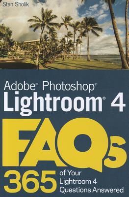 Photoshop Lightroom 4 FAQs - Sholik, Stan