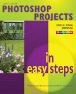 Photoshop Projects in Easy Steps - Slater, John