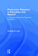 Photovoice Research in Education and Beyond: A Practical Guide from Theory to Exhibition