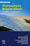 Photovoltaics Beyond Silicon: Innovative Materials, Sustainable Processing Technologies, and Novel Device Structures