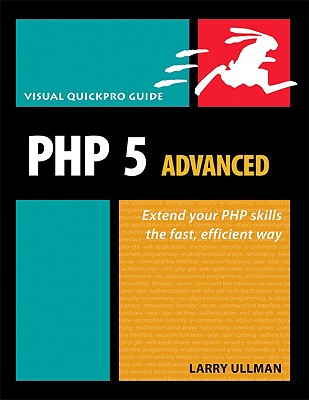 PHP 5 Advanced: Visual Quickpro Guide - Ullman, Larry