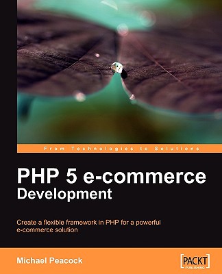 PHP 5 E-Commerce Development - Peacock, Michael