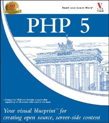 PHP 5: Your Visual Blueprint for Creating Open Source, Server-Side Content - Boudreaux, Toby