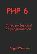 PHP 6: Curso profesional de programaci?n
