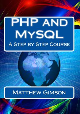 PHP and MySQL: A Step by Step Course - Gimson, Matthew