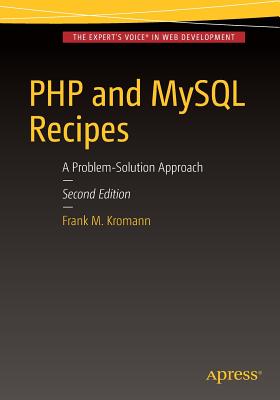 PHP and MySQL Recipes: A Problem-Solution Approach - Kromann, Frank M