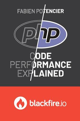 PHP Code Performance Explained - Potencier, Fabien