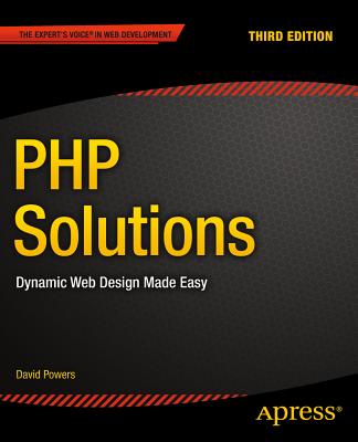 PHP Solutions: Dynamic Web Design Made Easy - Powers, David, Dr.