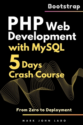 PHP Web Development with MySQL: From Zero to Deployment - Crash Course - Lado, Mark John Perez