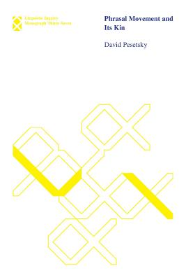 Phrasal Movement and Its Kin, Volume 37 - Pesetsky, David