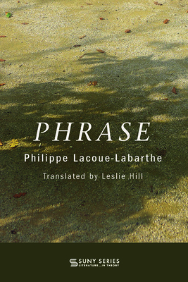 Phrase - Lacoue-Labarthe, Philippe, and Hill, Leslie (Translated by)