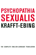 Phychopathia Sexualis - Krafft-Ebing, R Von, and von Krafft-Ebing, Richard, Dr., and Krafftebing, Richard Von