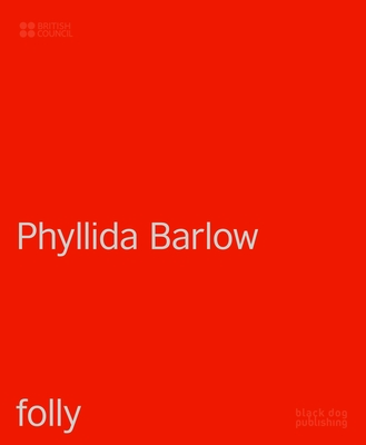 Phyllida Barlow: folly - Barlow, Phyllida (Artist), and Dexter, Emma (Contributions by)