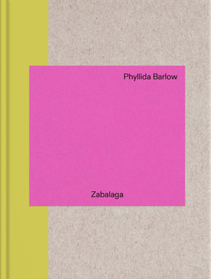 Phyllida Barlow: In Zabalaga - Barlow, Phillyda (Artist), and Luke, Ben (Text by)