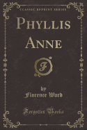 Phyllis Anne (Classic Reprint)