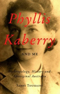 Phyllis Kaberry and Me: Anthropology, History and Aboriginal Australia