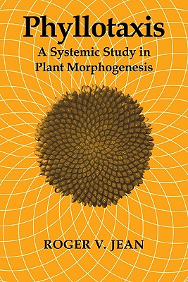 Phyllotaxis: A Systemic Study in Plant Morphogenesis - Jean, Roger V, and Roger V, Jean