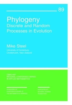 Phylogeny: Discrete and Random Processes in Evolution - Steel, Mike