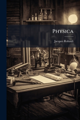 Physica - Rohault, Jacques