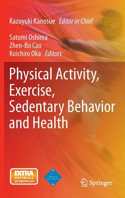 Physical Activity, Exercise, Sedentary Behavior and Health - Kanosue, Kazuyuki (Editor), and Oshima, Satomi (Editor), and Cao, Zhen-Bo (Editor)